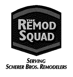 THE REMOD SQUAD SERVING SCHERER BROS. REMODELERS