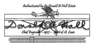 DONALD A. HALL CHIEF ENGINEER 1927 SPIRIT OF ST. LOUIS AUTHENTICATED BY THE DONALD A. HALL ESTATE