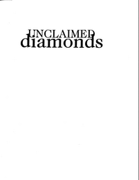 UNCLAIMED DIAMONDS