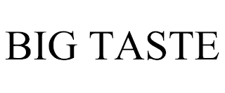BIG TASTE