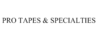 PRO TAPES & SPECIALTIES
