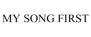 MY SONG FIRST