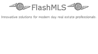 FLASHMLS INNOVATIVE SOLUTIONS FOR MODERN DAY REAL ESTATE PROFESSIONALS.