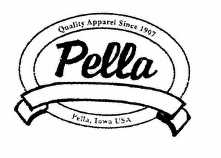 PELLA QUALITY APPAREL SINCE 1907 PELLA, IOWA USA
