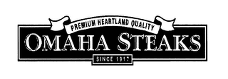PREMIUM HEARTLAND QUALITY OMAHA STEAKS SINCE 1917