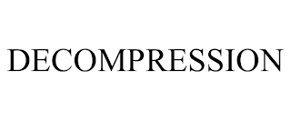 DECOMPRESSION