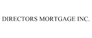 DIRECTORS MORTGAGE INC.