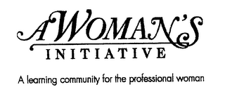 A WOMAN'S INITIATIVE A LEARNING COMMUNITY FOR THE PROFESSIONAL WOMAN