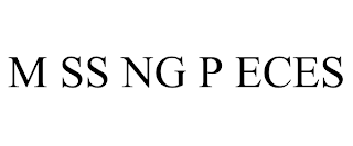 M SS NG P ECES
