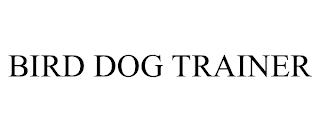 BIRD DOG TRAINER