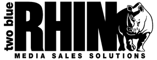 TWO BLUE RHINO MEDIA SALES SOLUTIONS