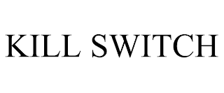 KILL SWITCH