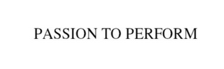 PASSION TO PERFORM