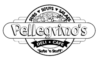 PELLEGRINO'S DELI CAFE SUBS SOUPS SALADS "SUBS 'N STUFF"
