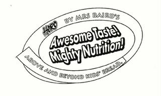 HERO BY MRS BAIRD'S ABOVE AND BEYOND KIDS' BREAD AWESOME TASTE! MIGHTY NUTRITION!