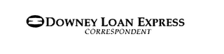DOWNEY LOAN EXPRESS CORRESPONDENT