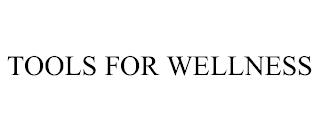 TOOLS FOR WELLNESS