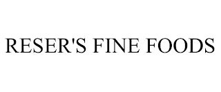 RESER'S FINE FOODS