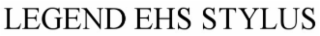 LEGEND EHS STYLUS