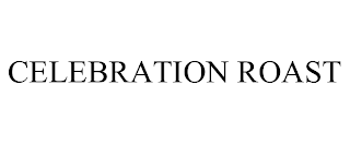 CELEBRATION ROAST