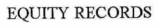 EQUITY RECORDS