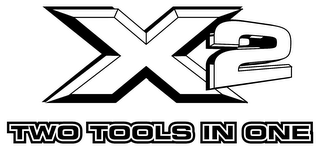 X2 TWO TOOLS IN ONE