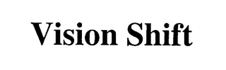 VISION SHIFT
