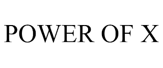 POWER OF X