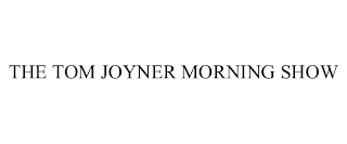 THE TOM JOYNER MORNING SHOW