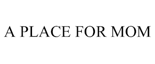 A PLACE FOR MOM