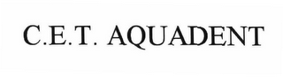 C.E.T. AQUADENT
