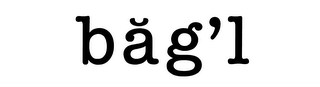 BAG'L