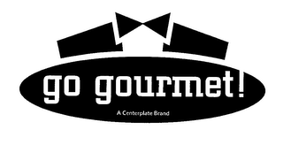 GO GOURMET! A CENTERPLATE BRAND
