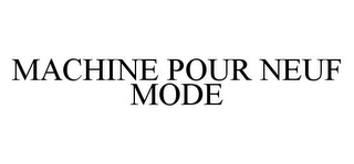 MACHINE POUR NEUF MODE