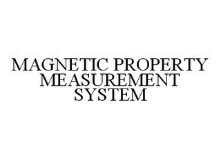 MAGNETIC PROPERTY MEASUREMENT SYSTEM