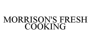 MORRISON'S FRESH COOKING