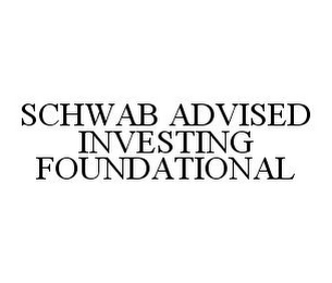 SCHWAB ADVISED INVESTING FOUNDATIONAL