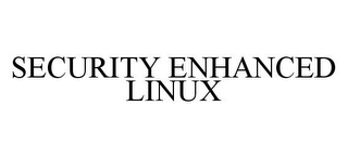 SECURITY ENHANCED LINUX