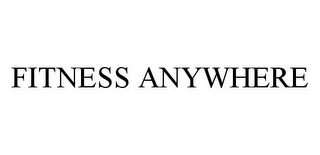 FITNESS ANYWHERE