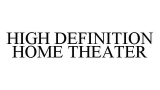 HIGH DEFINITION HOME THEATER