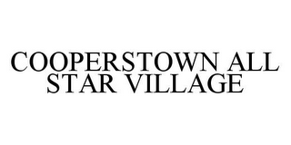 COOPERSTOWN ALL STAR VILLAGE