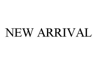 NEW ARRIVAL