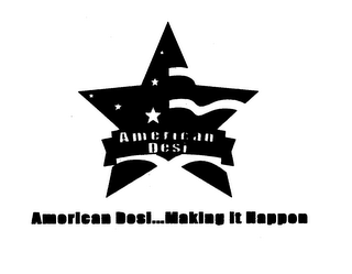 AMERICAN DESI AMERICAN DESI ... MAKING IT HAPPEN
