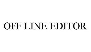 OFF LINE EDITOR