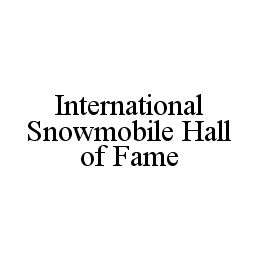 INTERNATIONAL SNOWMOBILE HALL OF FAME