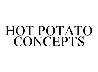HOT POTATO CONCEPTS