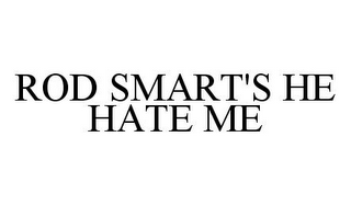 ROD SMART'S HE HATE ME