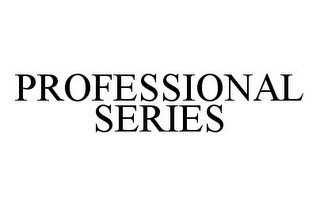 PROFESSIONAL SERIES