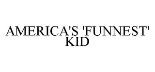 AMERICA'S 'FUNNEST' KID
