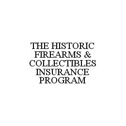 THE HISTORIC FIREARMS & COLLECTIBLES INSURANCE PROGRAM